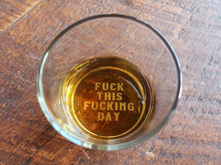Funny Whiskey Glass Fuck This Fucking Day
